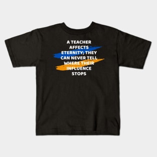 Teacher Affects Eternity Educational quote Kids T-Shirt